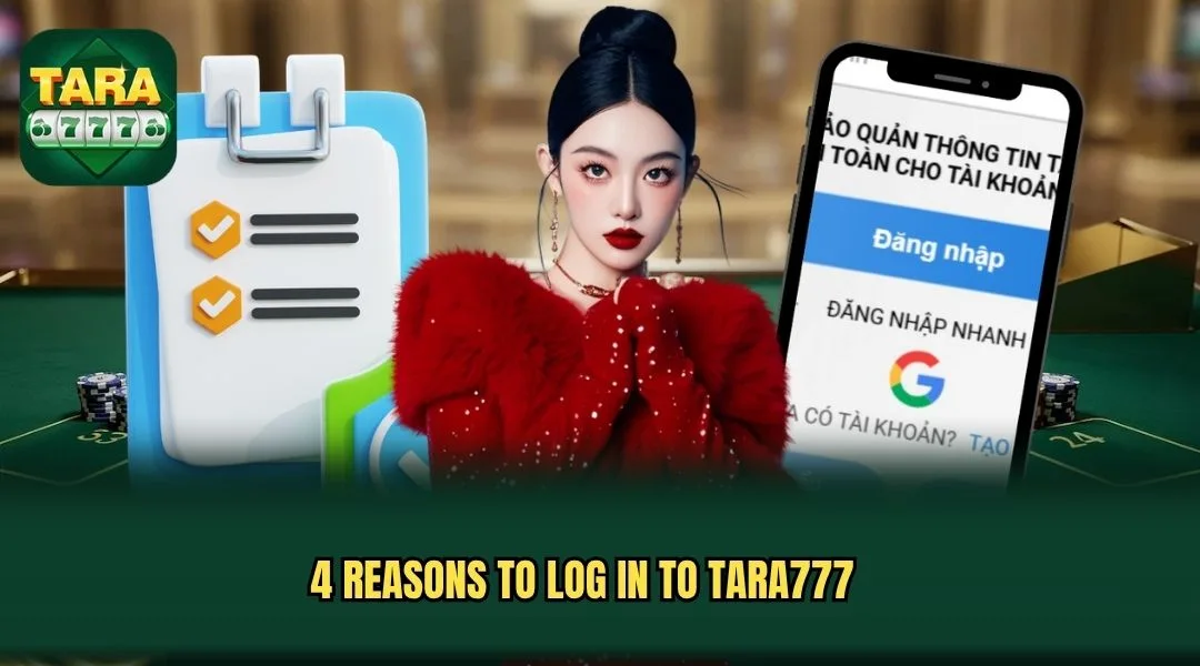 4 reasons to log in to TARA777