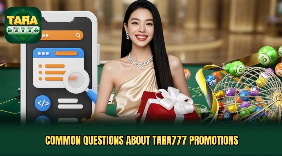 Common questions about TARA777 Promotions