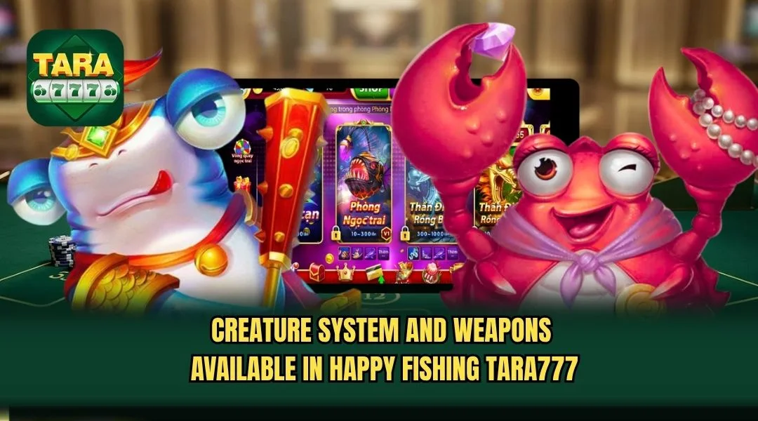 Creature system and weapons available in Happy Fishing TARA777 Creature system and weapons available in Happy Fishing TARA777