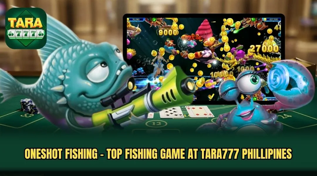 Oneshot Fishing - Top Fishing Game At TARA777 Phillipines