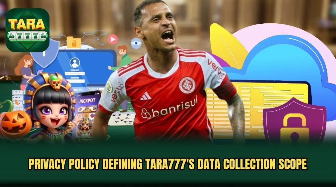 Privacy policy defining TARA777's data collection scope