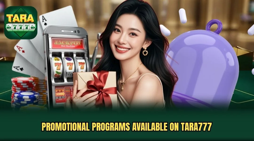 Promotional programs available on TARA777