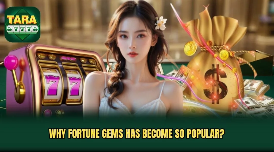 Why Fortune Gems has become so popular? Why Fortune Gems has become so popular?